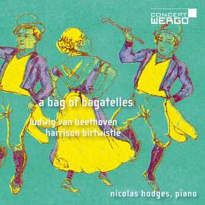 Ludwig van Beethoven | Harrison Birtwistle: A Bag of Bagatelles