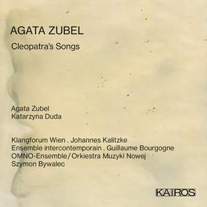 Agata Zubel: Cleopatra's Songs
