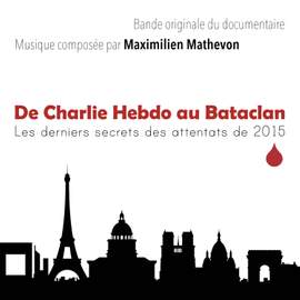 De Charlie Hebdo au Bataclan, les dernier secrets des attentats de 2015 (Bande Originale du Documentaire)