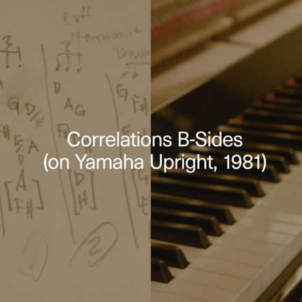 Correlations B-Sides (on Yamaha Upright, 1981)