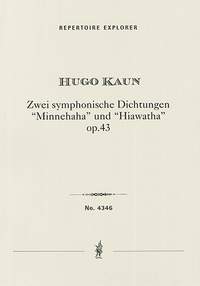 Kaun, Hugo: Two Symphonic Poems Op.43: Minnehaha / Hiawatha