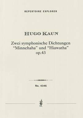 Kaun, Hugo: Two Symphonic Poems Op.43: Minnehaha / Hiawatha