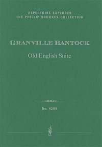 Bantock, Granville: Old English Suite, arranged for small orchestra