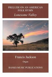 Francis Jackson: Prelude on an American Folk Hymn - Lonesome Valley