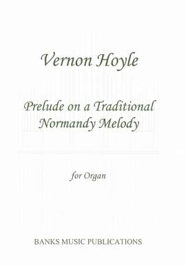 Vernon Hoyle: Prelude on a Traditional Normandy Melody