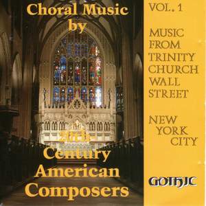Music from Trinity Church Wall Street, Vol. 1: Choral Music by 20th Century American Composers