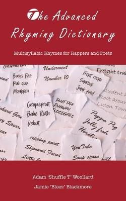 The Advanced Rhyming Dictionary: Multisyllabic Rhymes for Rappers and Poets