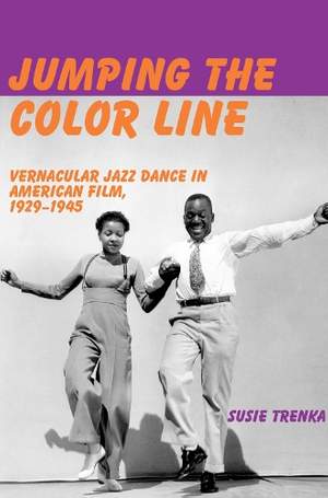 Jumping the Color Line: Vernacular Jazz Dance in American Film, 1929–1945
