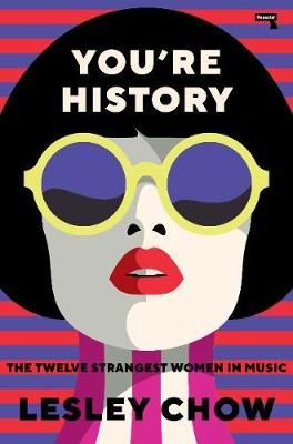 You're History: The Twelve Strangest Women in Pop