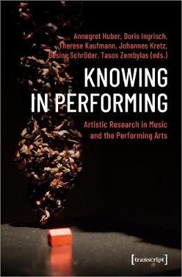 Knowing in Performing – Artistic Research in Music and the Performing Arts