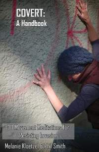 Covert: A Handbook: 30 Movement Meditations for Resisting Invasion