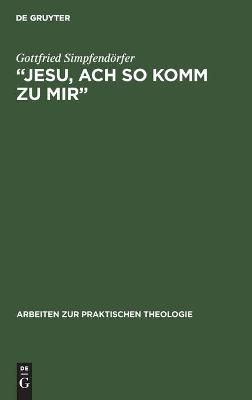 "Jesu, Ach So Komm Zu Mir&#8223;: Johann Sebastian Bachs Fr�mmigkeit Im Spiegel Seiner Kantaten