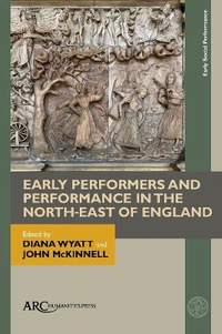 Early Performers and Performance in the Northeast of England