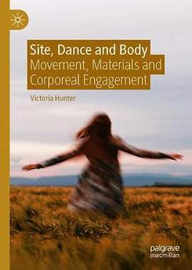 Site, Dance and Body: Movement, Materials and Corporeal Engagement