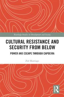 Cultural Resistance and Security from Below: Power and Escape through Capoeira