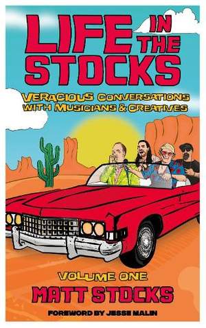 Life in the Stocks: Veracious Conversations with Musicians & Creatives (Volume One)