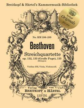 Beethoven, Ludwig van: String Quartet Opp. 132, 133 (Grand Fugue), 135