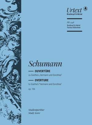 Schumann, Robert: Overture to Goethe's Hermann und Dorothea Op. 136