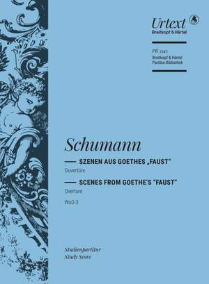Schumann, Robert: Overture to Scenes from Goethe's “Faust” WoO 3