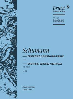 Schumann, Robert: Overture, Scherzo and Finale in E major Op. 52