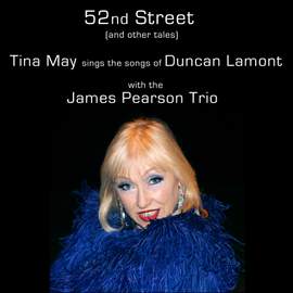 52nd Street (and Other Tales) - Tina May Sings the Songs of Duncan Lamont