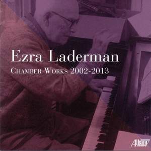 Ezra Laderman: Chamber Works 2002-2013