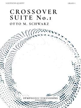 Otto M. Schwarz: Crossover Suite No. 1 - for Saxophone Quartet