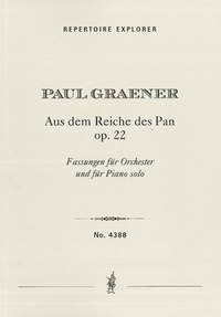 Graener, Paul: Aus dem Reiche des Pan Op. 22, versions for orchestra and for piano solo