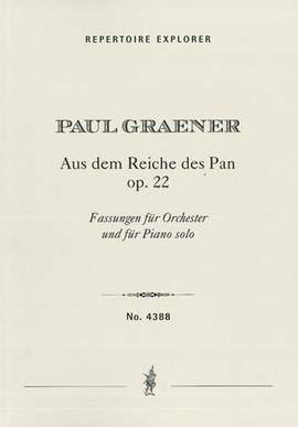 Graener, Paul: Aus dem Reiche des Pan Op. 22, versions for orchestra and for piano solo