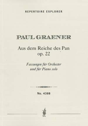Graener, Paul: Aus dem Reiche des Pan Op. 22, versions for orchestra and for piano solo