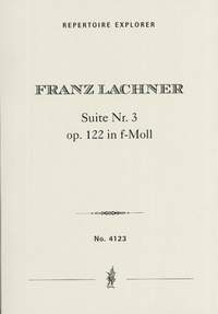 Lachner, Franz: Suite No. 3 Op. 122 F minor
