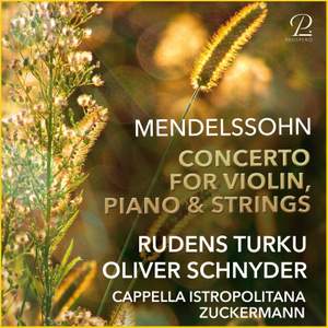 Mendelssohn: Concerto For Violin, Piano & Strings In D Minor