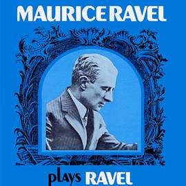 Maurice Ravel Plays Ravel