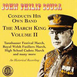 John Philip Sousa Conducts His Own Band: The March King, Vol. 2