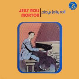 Jelly Roll Morton Plays Jelly Roll Morton and Other Favorites