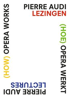 (How) Opera Works, (Hoe) opera werkt: Pierre Audi Lectures, Pierre Audi lezingen