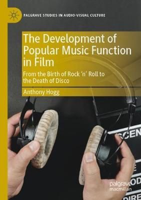 The Development of Popular Music Function in Film: From the Birth of Rock ‘n’ Roll to the Death of Disco