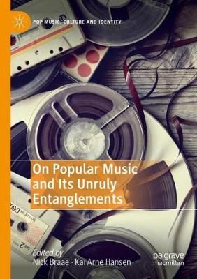 On Popular Music and Its Unruly Entanglements