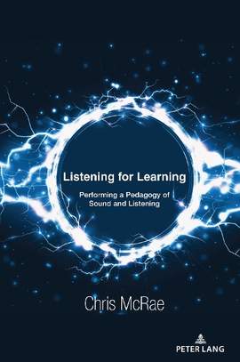 Listening for Learning: Performing a Pedagogy of Sound and Listening