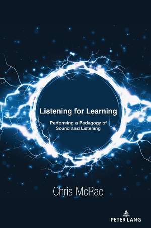 Listening for Learning: Performing a Pedagogy of Sound and Listening