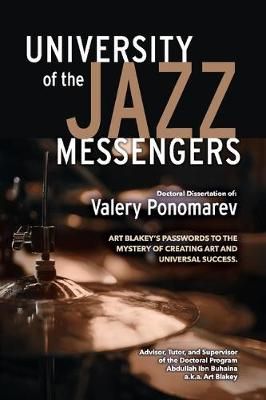 Art Blakey's Passwords to the Mystery of Creating Art and Universal Success