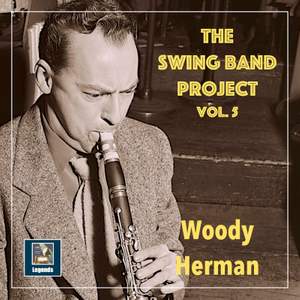The Swing Band Project, Vol. 5: Woody Herman and his Orchestra (2020 Remaster)