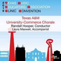 2019 Texas Music Educators Association (TMEA): Texas A&M University-Commerce Chorale [Live]