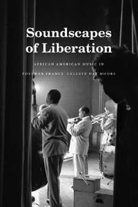 Soundscapes of Liberation: African American Music in Postwar France