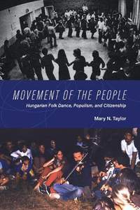 Movement of the People: Hungarian Folk Dance, Populism, and Citizenship