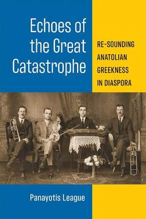 Echoes of the Great Catastrophe: Re-Sounding Anatolian Greekness in Diaspora