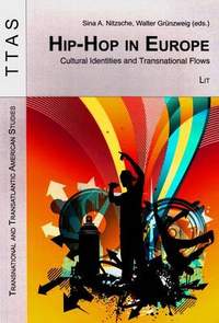 Hip-Hop in Europe: Cultural Identities and Transnational Flows Volume 13