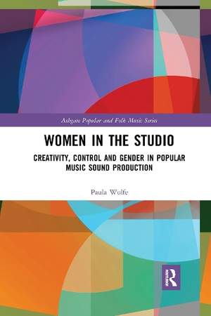 Women in the Studio: Creativity, Control and Gender in Popular Music Sound Production