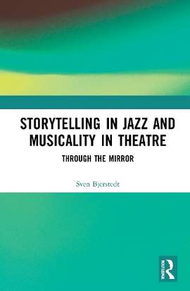 Storytelling in Jazz and Musicality in Theatre: Through the Mirror