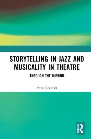 Storytelling in Jazz and Musicality in Theatre: Through the Mirror